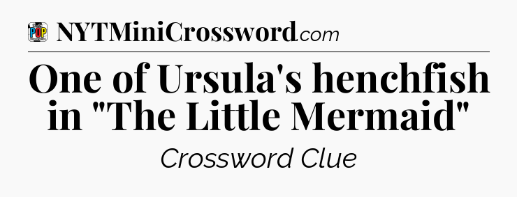 One of Ursula's henchfish in 