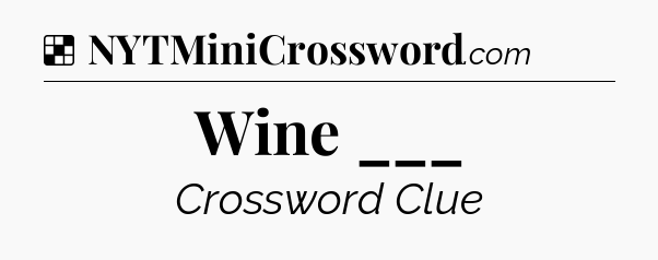 Solution: Wine ___ - NYT Crossword