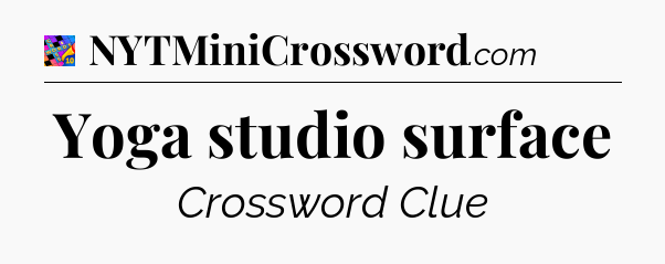 Yoga studio surface Crossword Clue