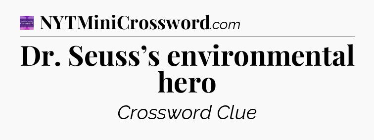 Dr. Seuss’s environmental hero - Thomas Joseph Crossword