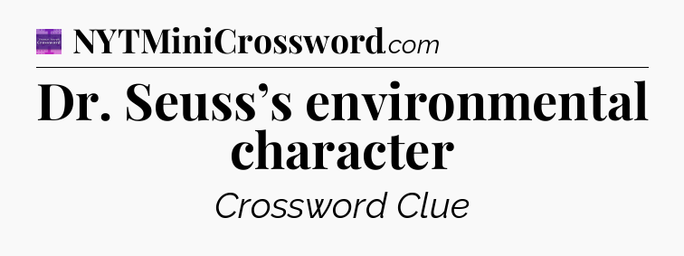 Dr. Seuss’s environmental character - Thomas Joseph Crossword