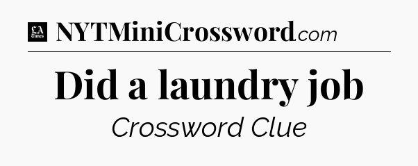 Did a laundry job - LA Times Crossword