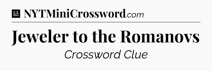 Jeweler to the Romanovs - LA Times Crossword