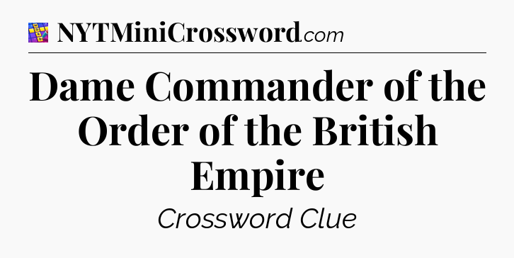 Dame Commander of the Order of the British Empire Codycross