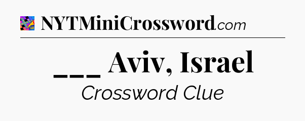 ___ Aviv, Israel Crossword Clue