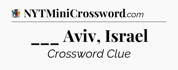 ___ Aviv, Israel Crossword Clue