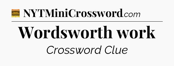 Wordsworth work - Eugene Sheffer Crossword