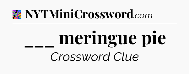 ___ meringue pie Crossword Clue