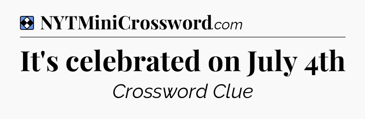 Solution: It's celebrated on July 4th - NYT Mini Crossword
