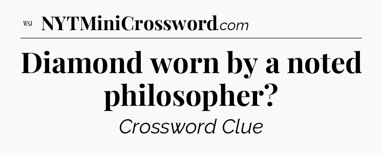 Diamond worn by a noted philosopher - WSJ Crossword