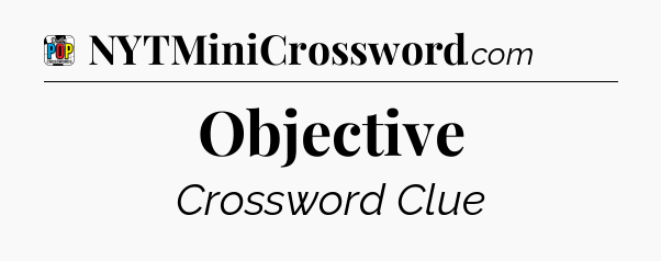 Objective Crossword Clue