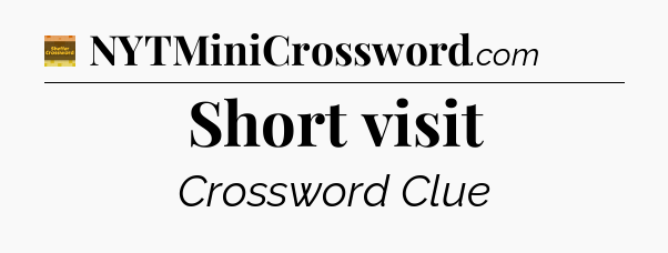 Short visit crossword clue Eugene Sheffer