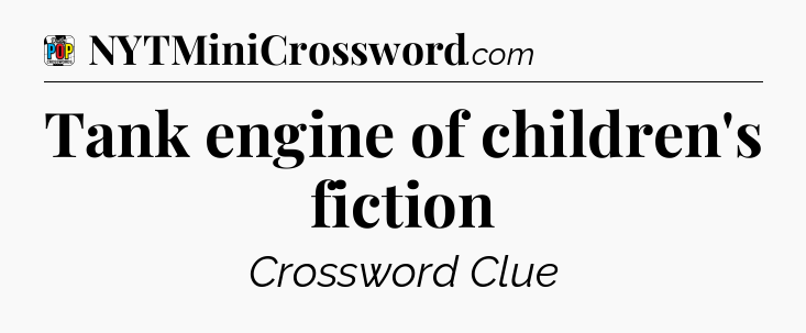 Tank engine of children's fiction Crossword Clue