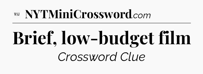 Brief, low-budget film - WSJ Crossword