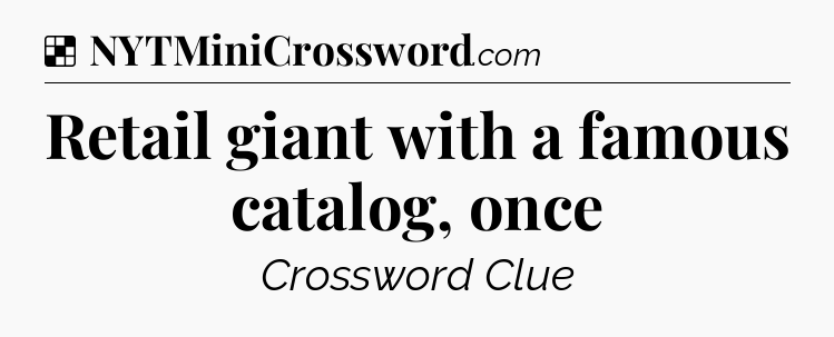 Solution: Retail giant with a famous catalog, once - NYT Crossword