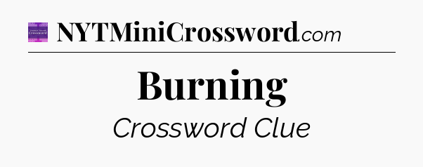 Burning - Thomas Joseph Crossword