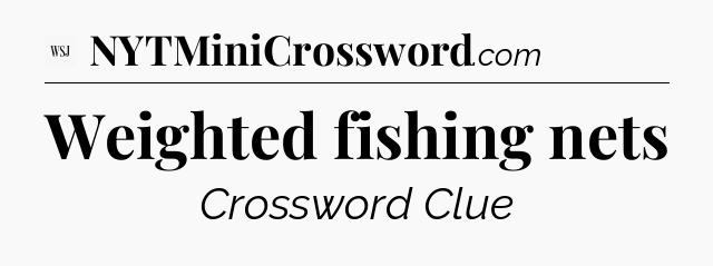 Weighted fishing nets - WSJ Crossword