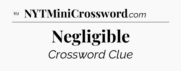Negligible - WSJ Crossword