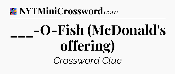 ___-O-Fish (McDonald's offering) Crossword Clue