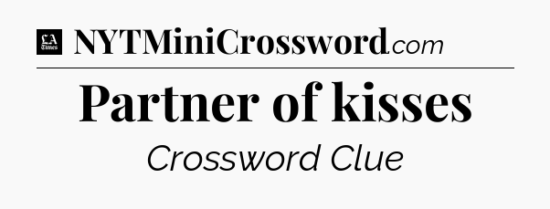 Partner of kisses - LA Times Crossword