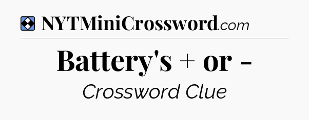 Solution: Battery's + or - - NYT Mini Crossword