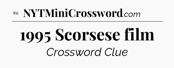 1995 Scorsese film - WSJ Crossword