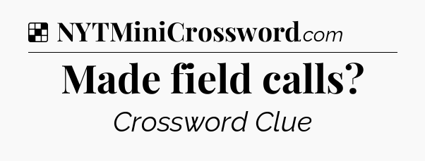 Solution: Made field calls - NYT Crossword