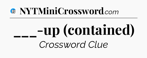 ___-up (contained) Crossword Clue