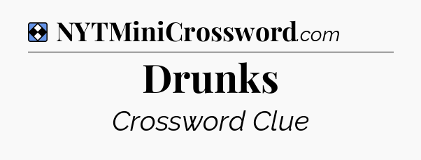 Solution: Drunks - NYT Mini Crossword