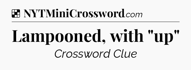 Solution: Lampooned, with 