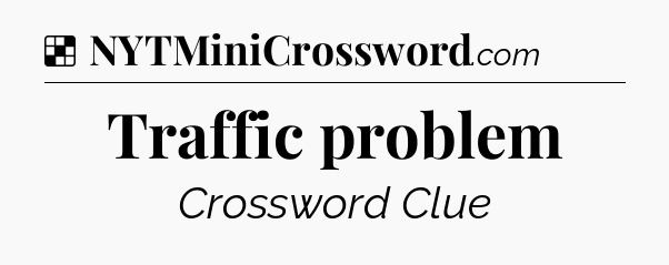 Solution: Traffic problem - NYT Crossword