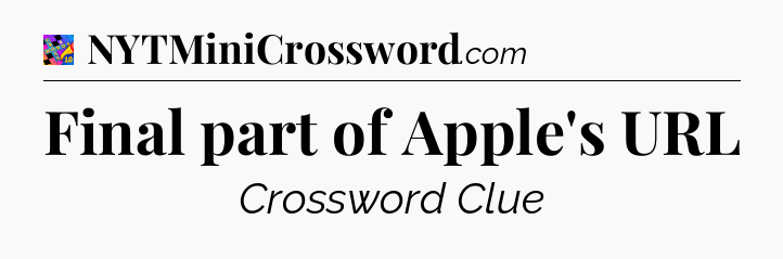 Final part of Apple's URL Crossword Clue