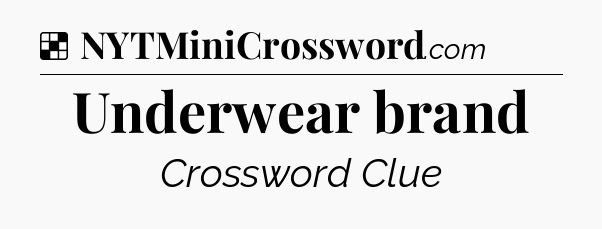 Solution: Underwear brand - NYT Crossword