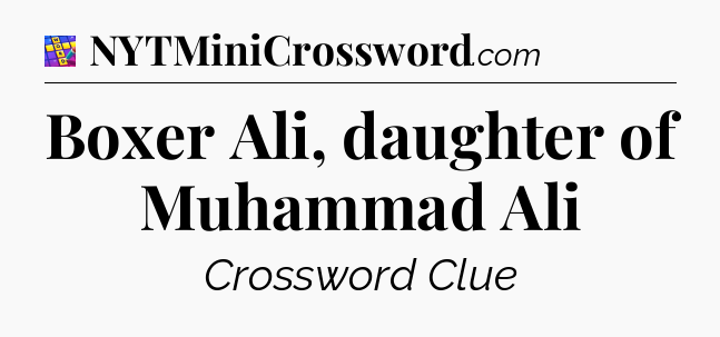 Boxer Ali, daughter of Muhammad Ali Codycross