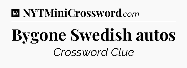 Bygone Swedish autos - LA Times Crossword