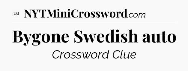 Bygone Swedish auto - WSJ Crossword