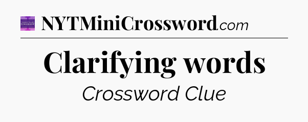 Clarifying words - Thomas Joseph Crossword