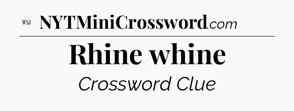 Rhine whine - WSJ Crossword