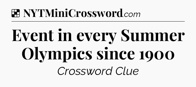 Solution: Event in every Summer Olympics since 1900 - NYT Crossword