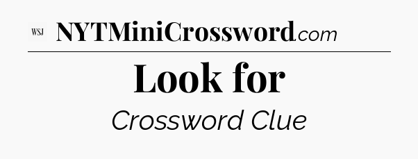 Look for - WSJ Crossword