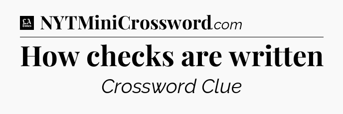 How checks are written - LA Times Crossword