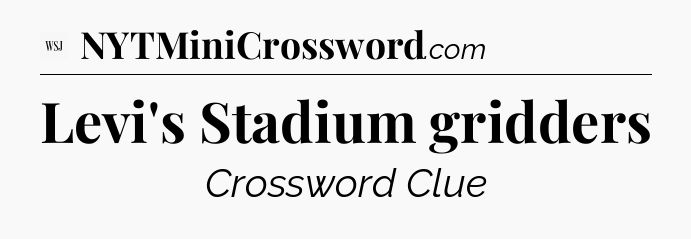 Levi's Stadium gridders - WSJ Crossword