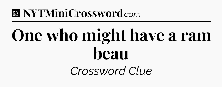 One who might have a ram beau - LA Times Crossword