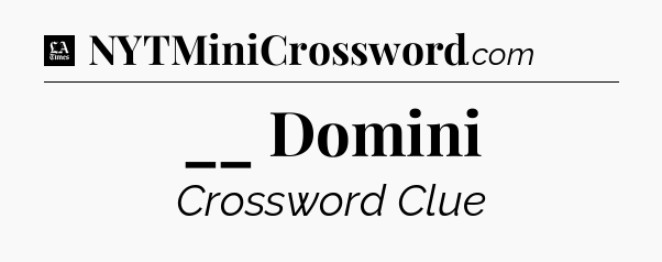 __ Domini - LA Times Crossword