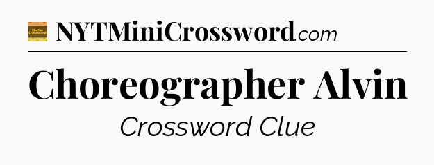 Choreographer Alvin - Eugene Sheffer Crossword