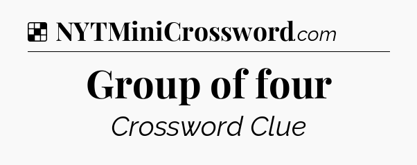 Solution: Group of four - NYT Crossword