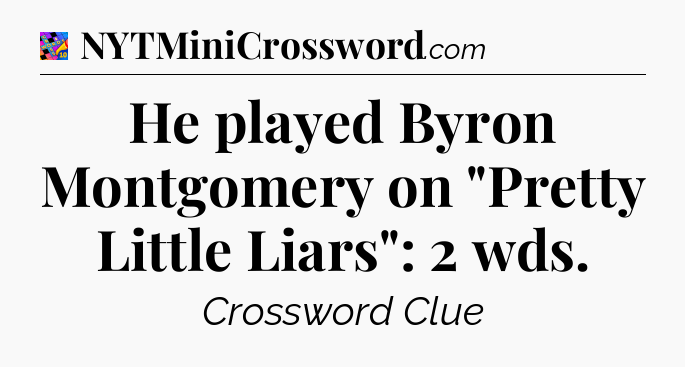 He played Byron Montgomery on 