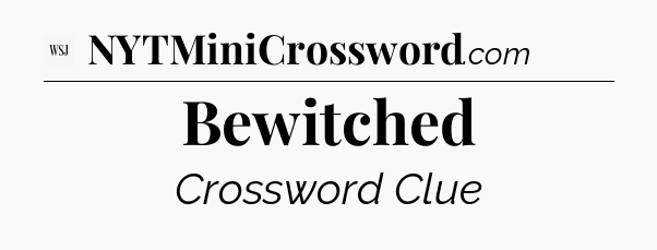 Bewitched - WSJ Crossword