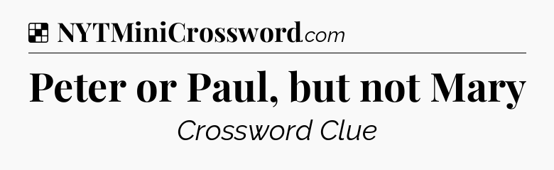 Solution: Peter or Paul, but not Mary - NYT Crossword