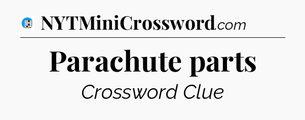 Parachute parts Crossword Clue